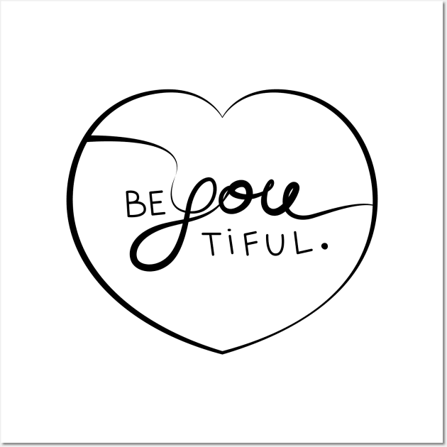 Be you, be beautiful. Beyoutiful. Wall Art by geep44